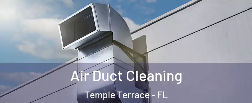  Air Duct Cleaning Temple Terrace - FL