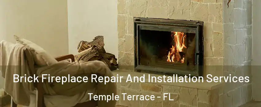  Brick Fireplace Repair And Installation Services Temple Terrace - FL