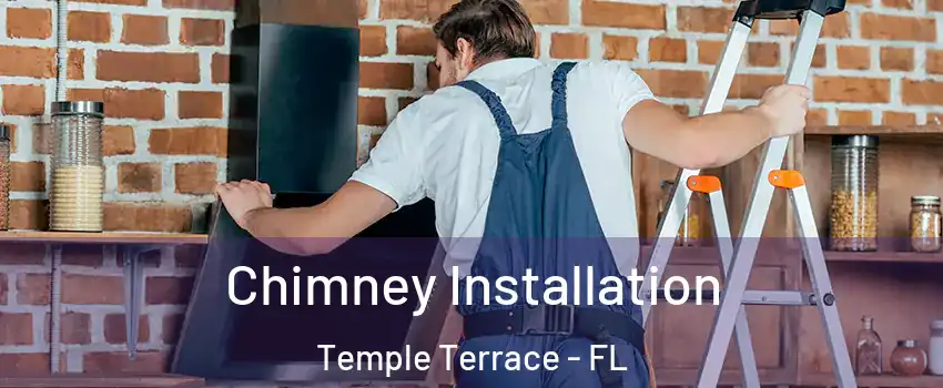  Chimney Installation Temple Terrace - FL