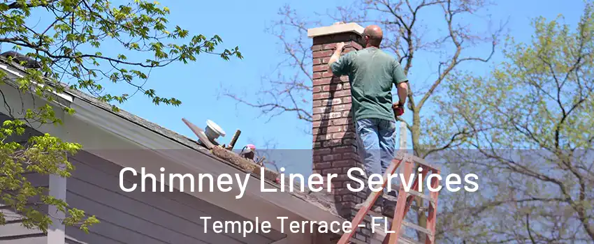  Chimney Liner Services Temple Terrace - FL