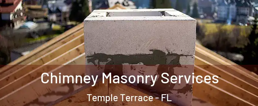  Chimney Masonry Services Temple Terrace - FL