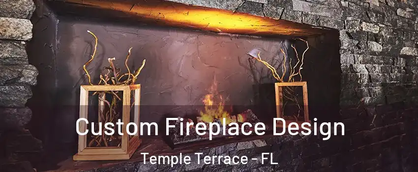  Custom Fireplace Design Temple Terrace - FL