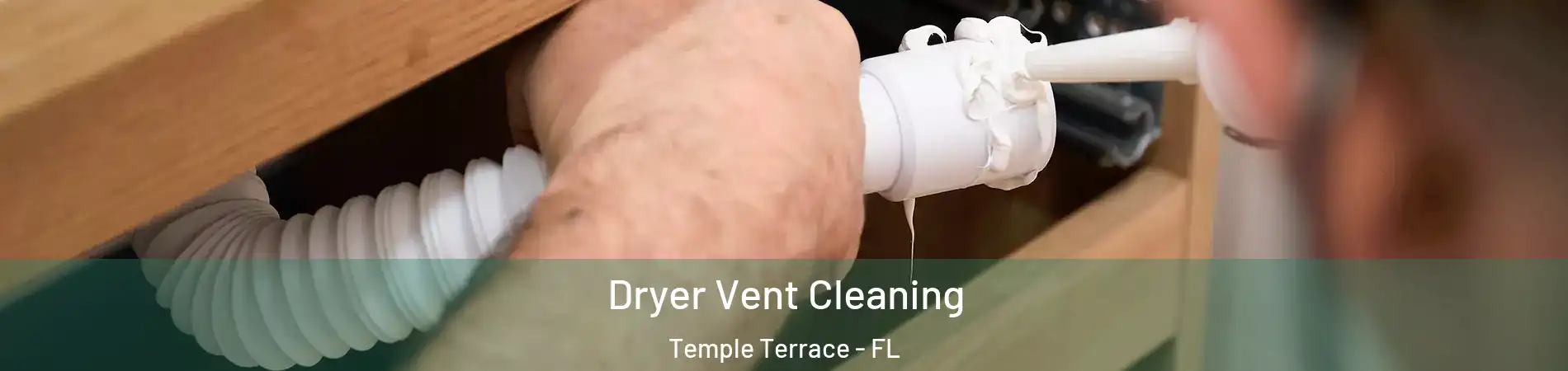  Dryer Vent Cleaning Temple Terrace - FL