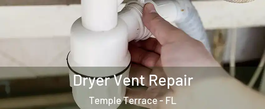  Dryer Vent Repair Temple Terrace - FL