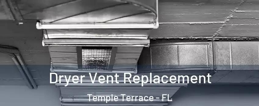  Dryer Vent Replacement Temple Terrace - FL