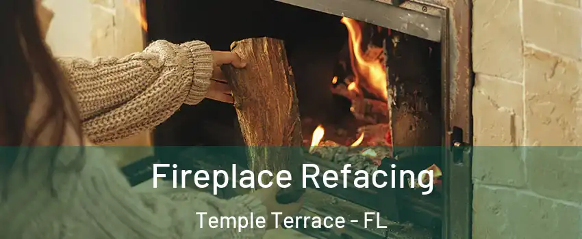  Fireplace Refacing Temple Terrace - FL