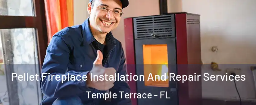  Pellet Fireplace Installation And Repair Services Temple Terrace - FL