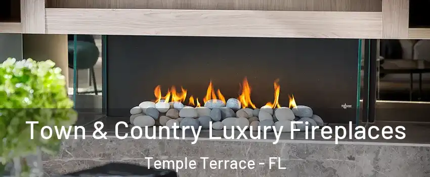  Town & Country Luxury Fireplaces Temple Terrace - FL