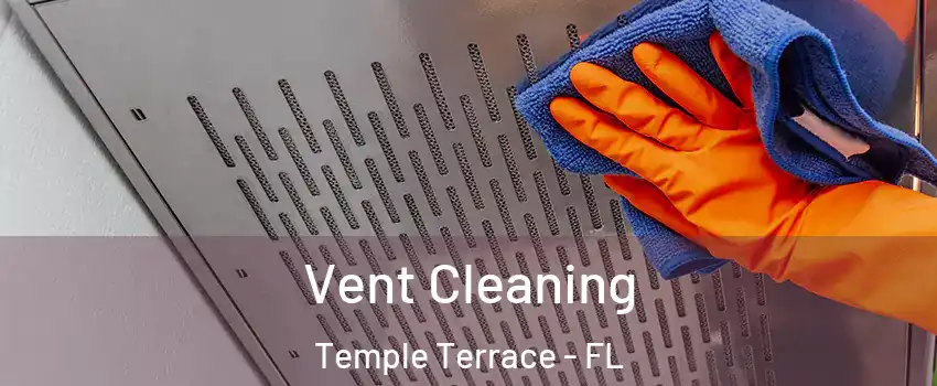  Vent Cleaning Temple Terrace - FL