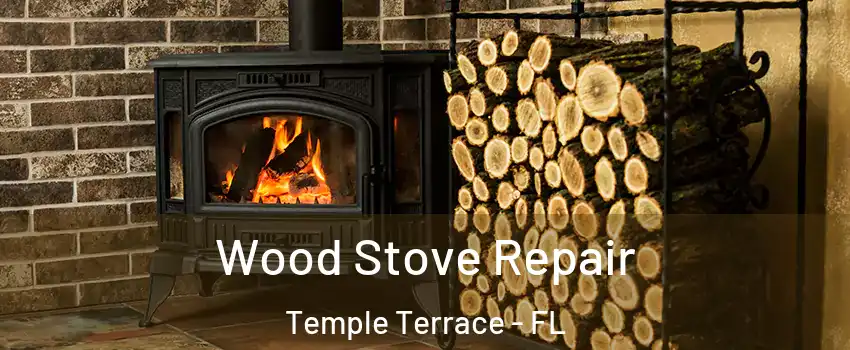  Wood Stove Repair Temple Terrace - FL